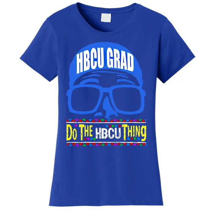 Hbcu Grad Alumni/alumna Do The Hbcu Thing Gift Women's T-Shirt