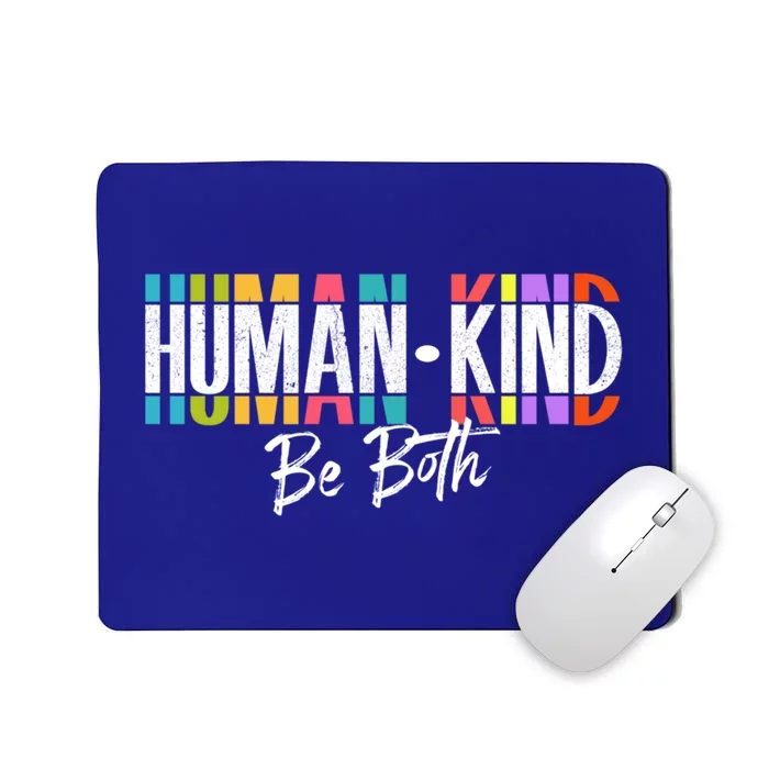 Humankind Gift Be Both Gift Support Human Kindness Gift Equality Kind Gift Mousepad