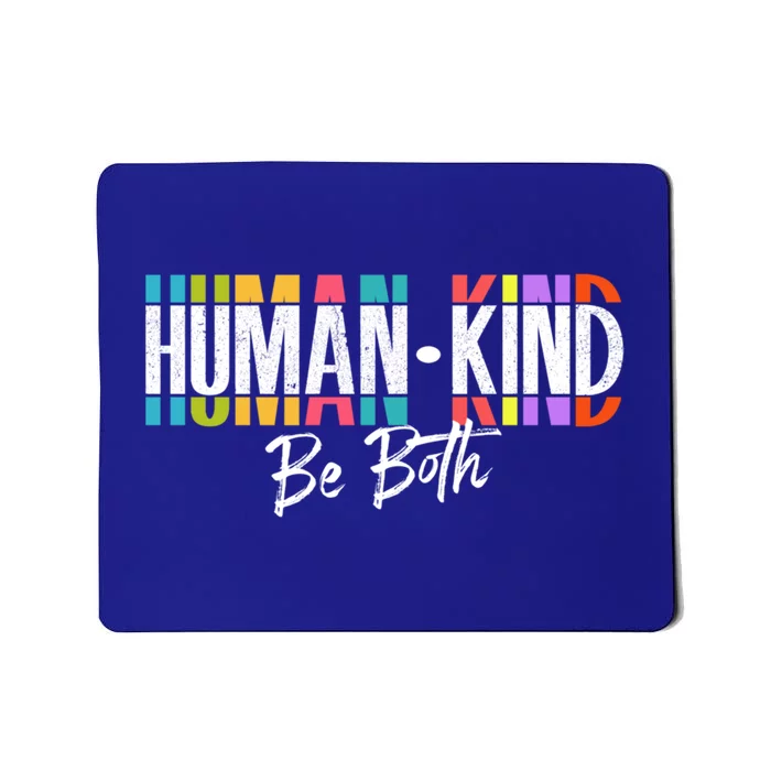 Humankind Gift Be Both Gift Support Human Kindness Gift Equality Kind Gift Mousepad