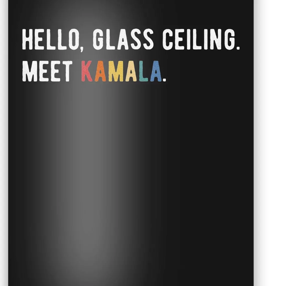 Hello Glass Ceiling. Meet Kamala. Kamala Harris Poster