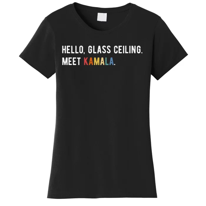 Hello Glass Ceiling. Meet Kamala. Kamala Harris Women's T-Shirt