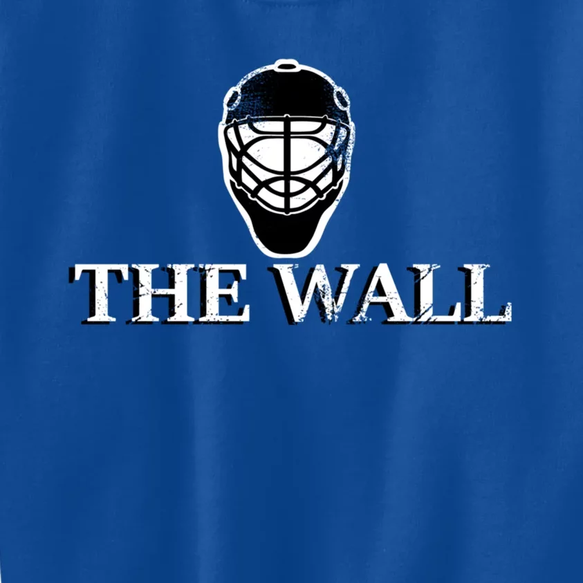 Hockey Goalie Cute Gift Ice Hockey Gift The Wall Meaningful Gift Kids Sweatshirt