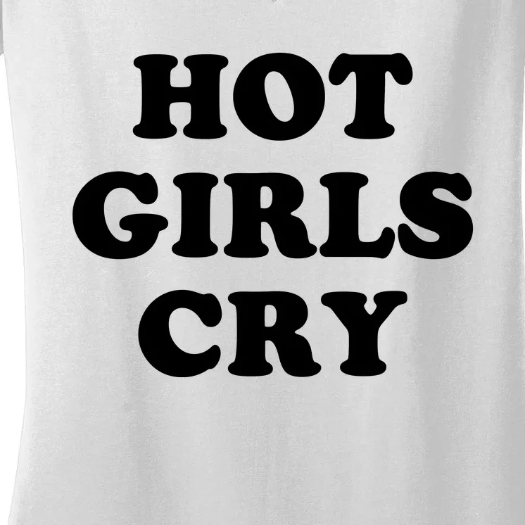 Hot Girls Cry Women's V-Neck T-Shirt