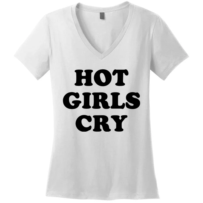 Hot Girls Cry Women's V-Neck T-Shirt