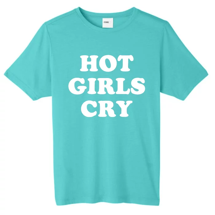 Hot Girls Cry ChromaSoft Performance T-Shirt