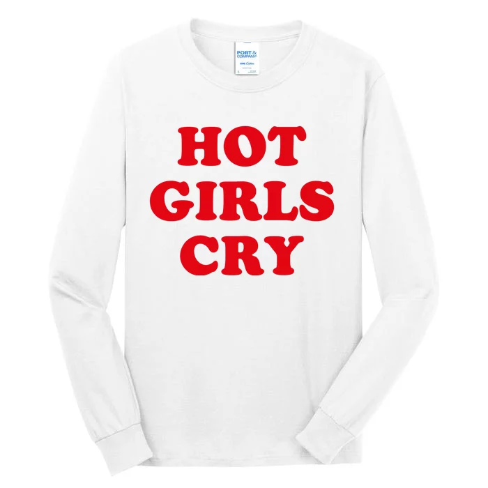 Hot Girls Cry Shirt Funny Adult Humor Tall Long Sleeve T-Shirt