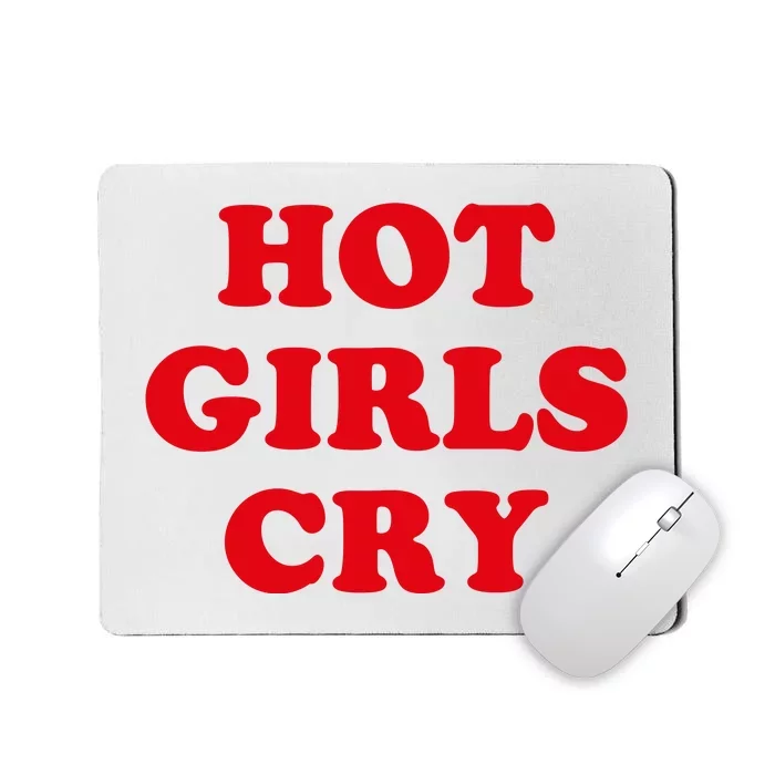 Hot Girls Cry Shirt Funny Adult Humor Mousepad