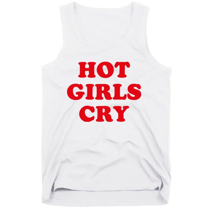 Hot Girls Cry Shirt Funny Adult Humor Tank Top