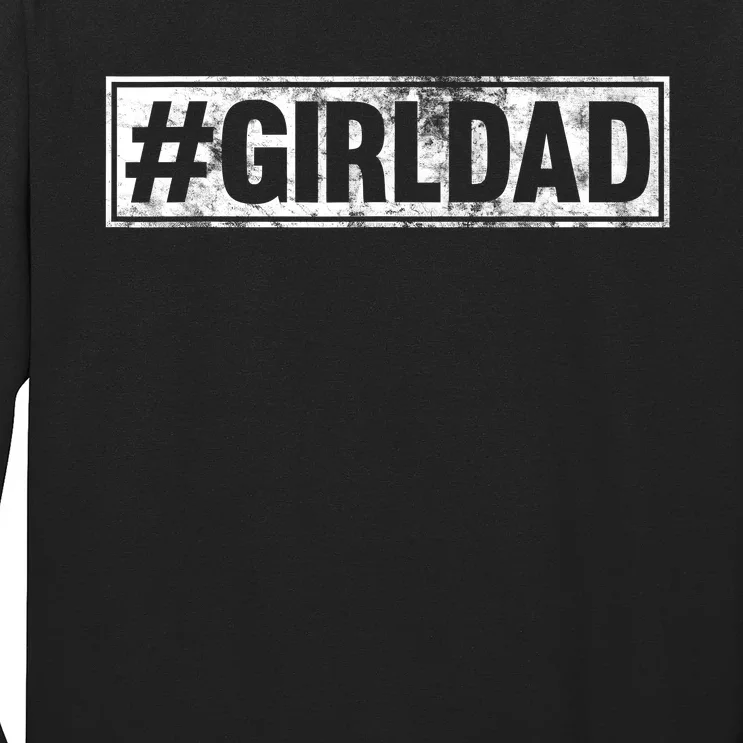 Hashtag Girl Dad Fathers Day Gift From Wife Or Daughter Long Sleeve Shirt