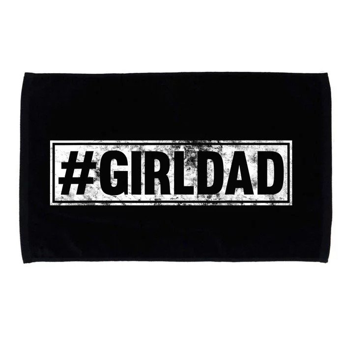 Hashtag Girl Dad Fathers Day Gift From Wife Or Daughter Microfiber Hand Towel