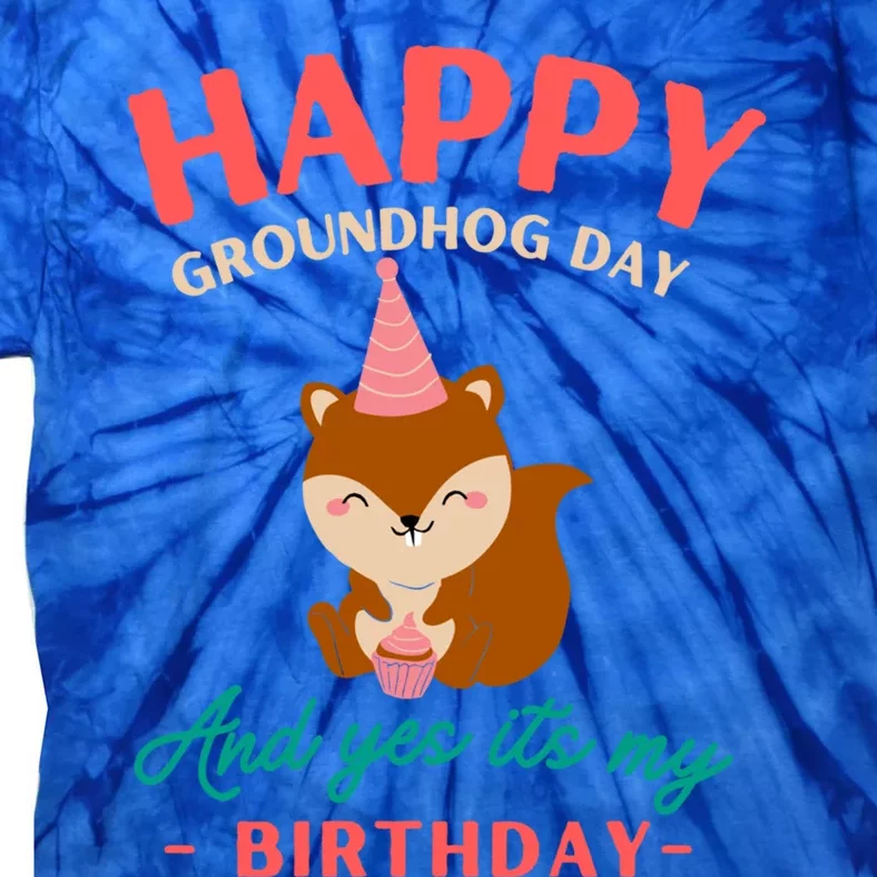 Happy Groundhog Day Birthday Groundhog Lovers Gift Tie-Dye T-Shirt