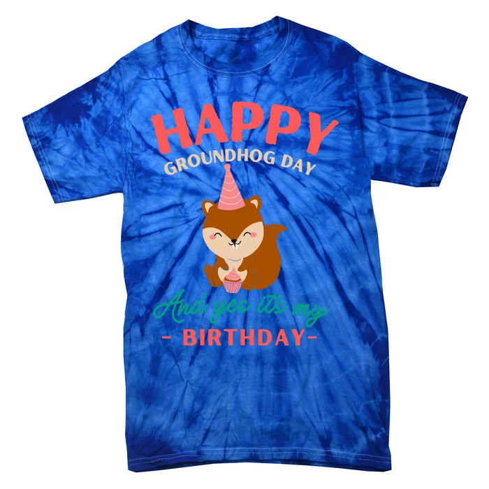 Happy Groundhog Day Birthday Groundhog Lovers Gift Tie-Dye T-Shirt