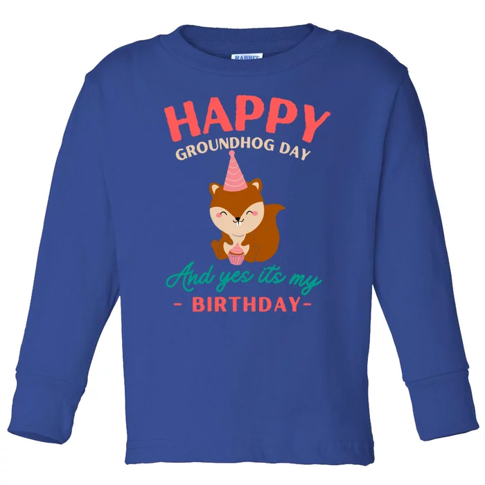 Happy Groundhog Day Birthday Groundhog Lovers Gift Toddler Long Sleeve Shirt