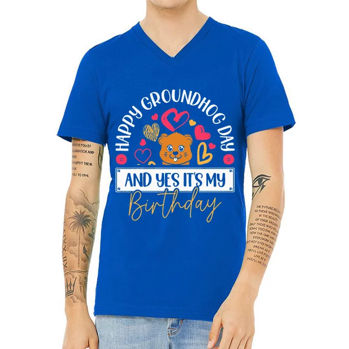 Happy Groundhog Day And Yes Its My Birthday V-Neck T-Shirt