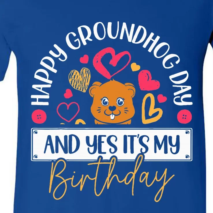 Happy Groundhog Day And Yes Its My Birthday V-Neck T-Shirt