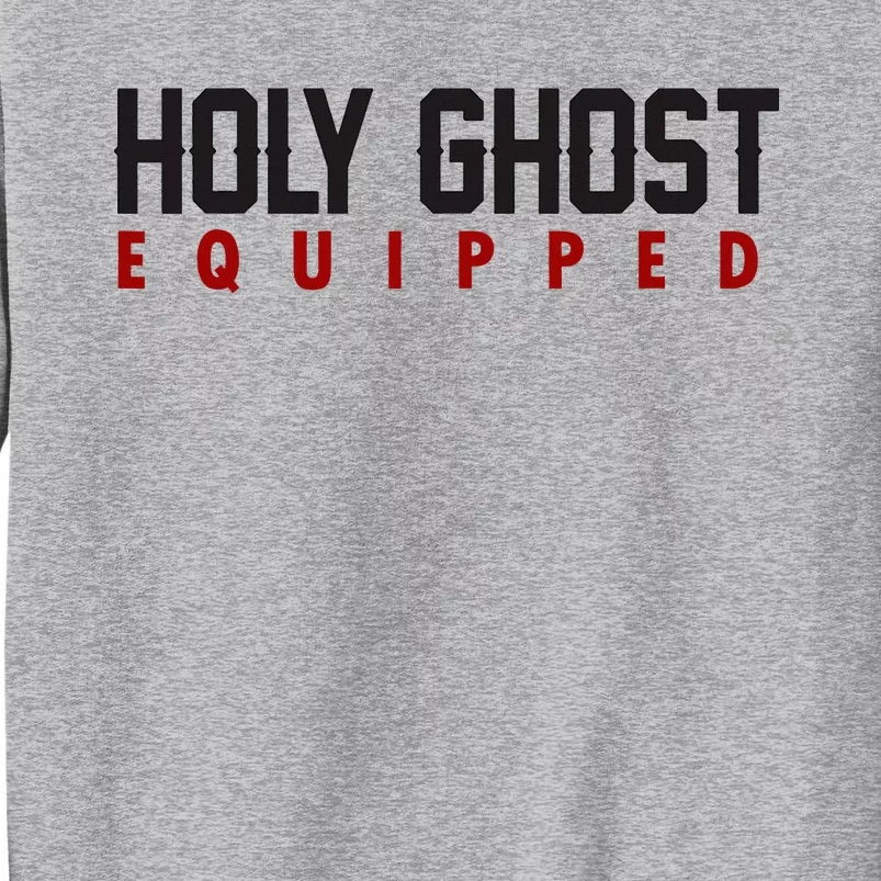 Holy Ghost Equipped Tall Sweatshirt