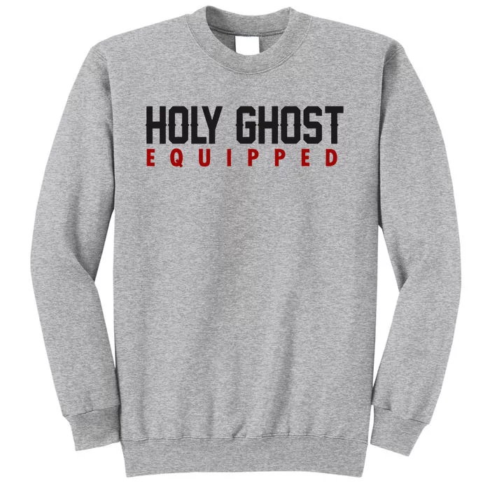 Holy Ghost Equipped Tall Sweatshirt