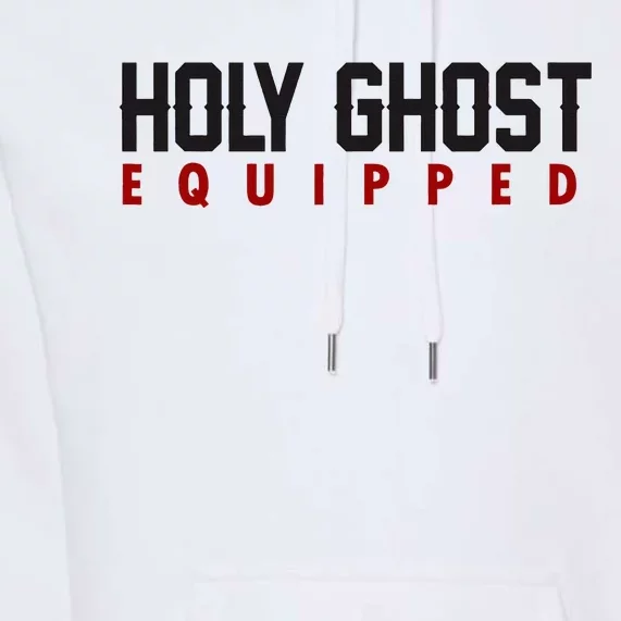 Holy Ghost Equipped Premium Hoodie