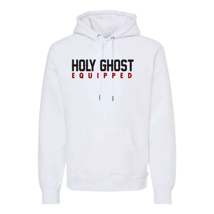 Holy Ghost Equipped Premium Hoodie