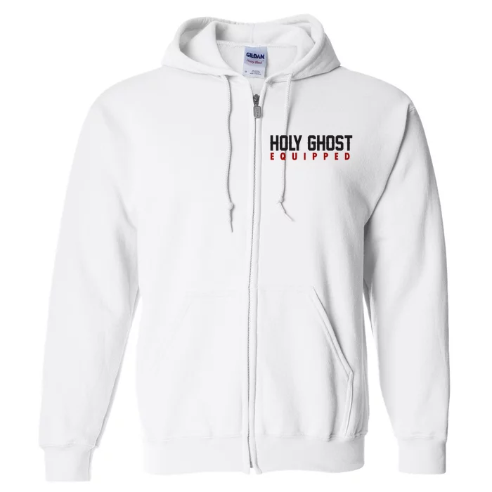 Holy Ghost Equipped Full Zip Hoodie