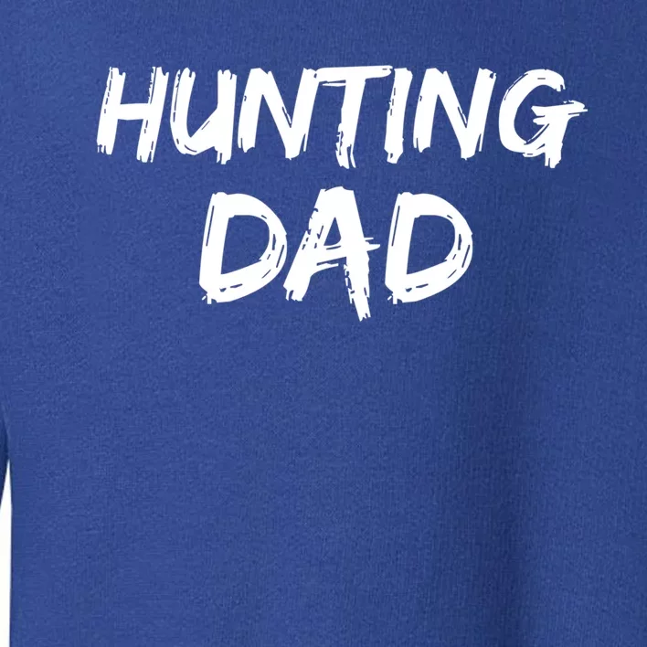 Hunting Gift Fathers Day Hunter Idea Hunting Dad Cool Gift Toddler Sweatshirt