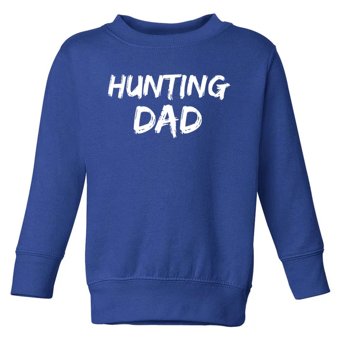 Hunting Gift Fathers Day Hunter Idea Hunting Dad Cool Gift Toddler Sweatshirt