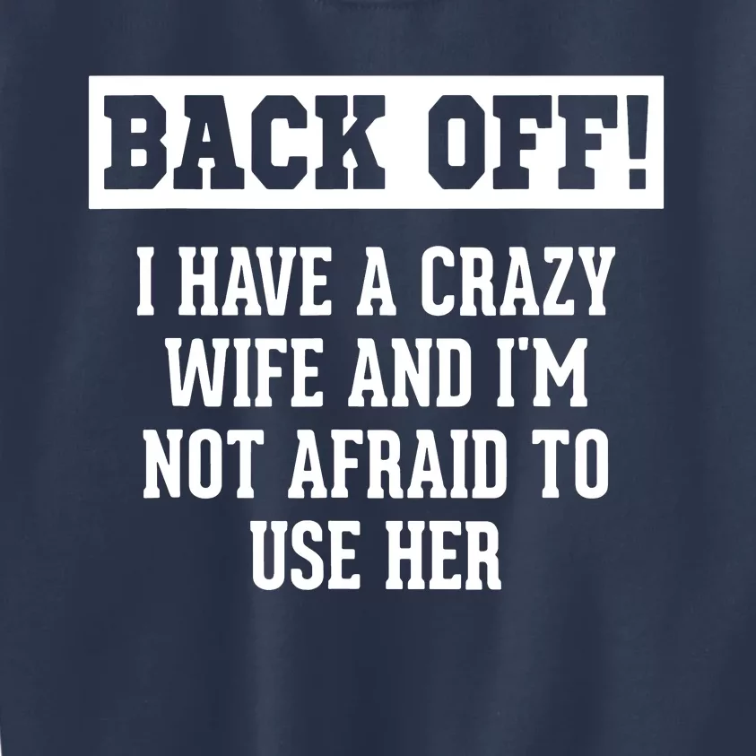 Husband Gifts From Wife Crazy Wife Marriage Humor Kids Sweatshirt