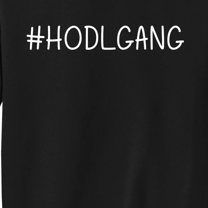 Hodl Gang Funny Crypto Gift Tall Sweatshirt