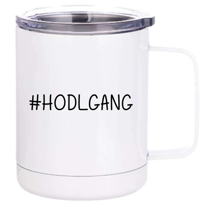 Hodl Gang Funny Crypto Gift Front & Back 12oz Stainless Steel Tumbler Cup