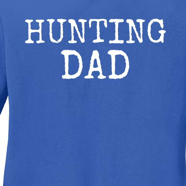 Hunter Gift For Fathers Day Hunting Gift Idea Hunting Dad Gift Ladies Long Sleeve Shirt