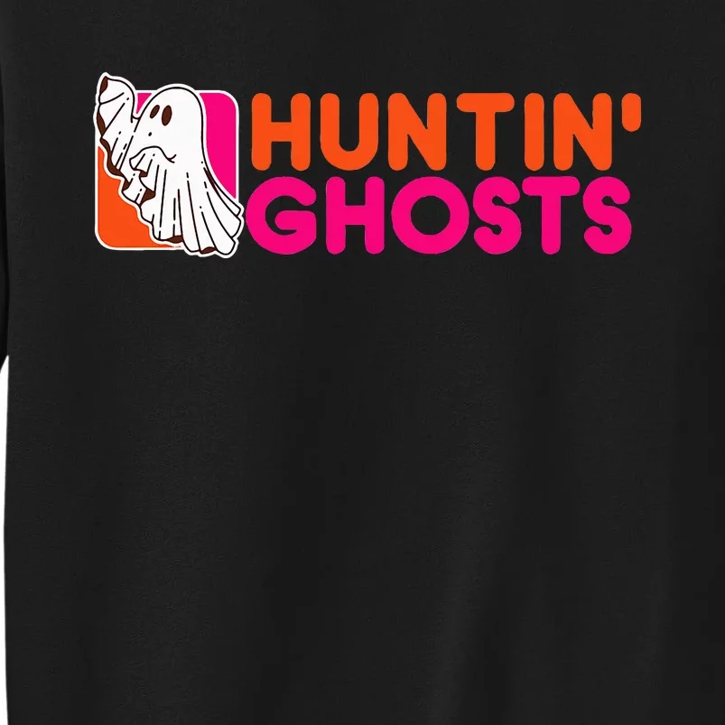 Hunting Ghosts Ghost Hunter Paranormal Activity Halloween Tall Sweatshirt