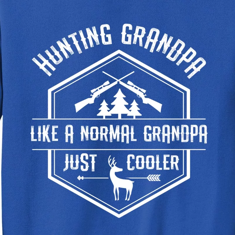 Hunting Grandpa Gift Like A Normal Grandpa Hunter Gift Tall Sweatshirt