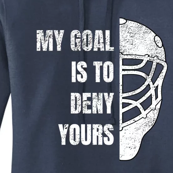 Hockey Goalie Gift My Goal Is To Deny Yours Gift Women's Pullover Hoodie