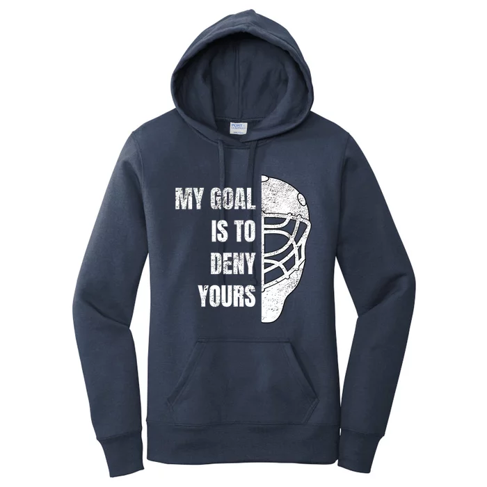 Hockey Goalie Gift My Goal Is To Deny Yours Gift Women's Pullover Hoodie