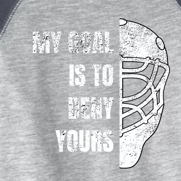 Hockey Goalie Gift My Goal Is To Deny Yours Gift Toddler Fine Jersey T-Shirt