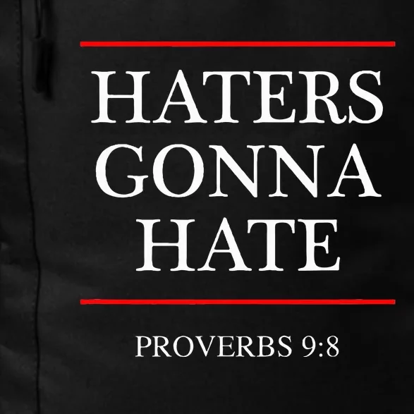 Haters Gonna Hate Proverbs 98 Daily Commute Backpack