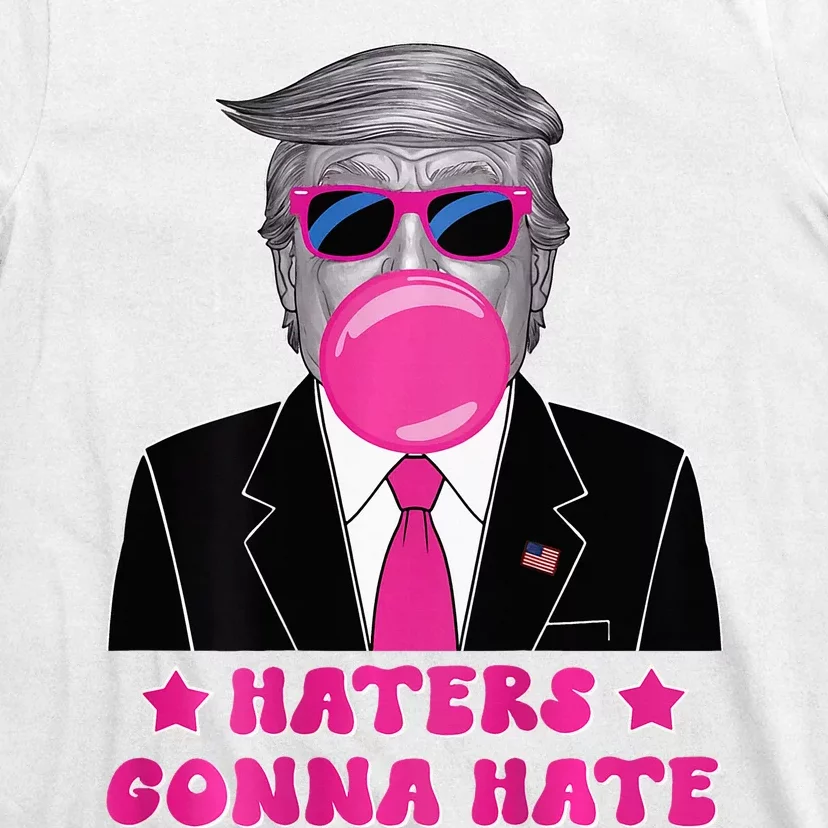 Haters Gonna Hate Funny Sunglasses Trump Bubble Gum 2024 T-Shirt