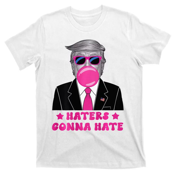 Haters Gonna Hate Funny Sunglasses Trump Bubble Gum 2024 T-Shirt