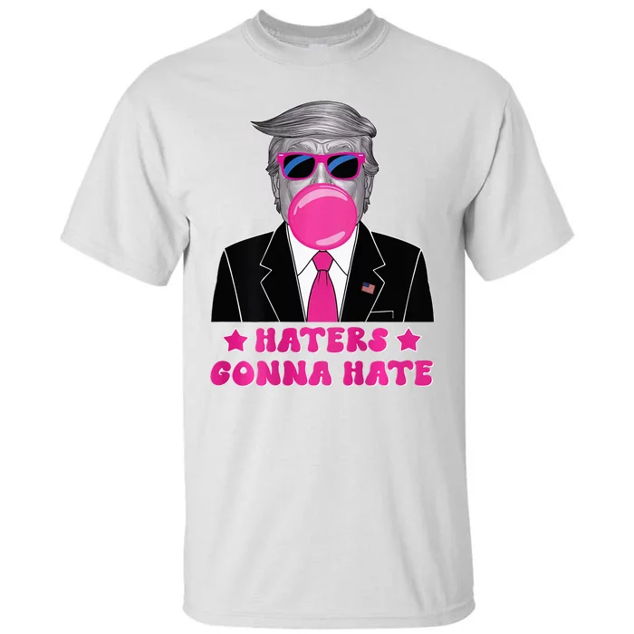 Haters Gonna Hate Funny Sunglasses Trump Bubble Gum 2024 Tall T-Shirt