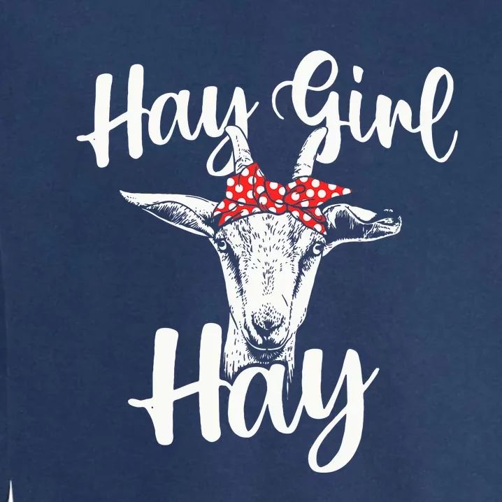 Hay Girl Hay Goat Whisperer Farm Animal Rancher Farmer Garment-Dyed Sweatshirt