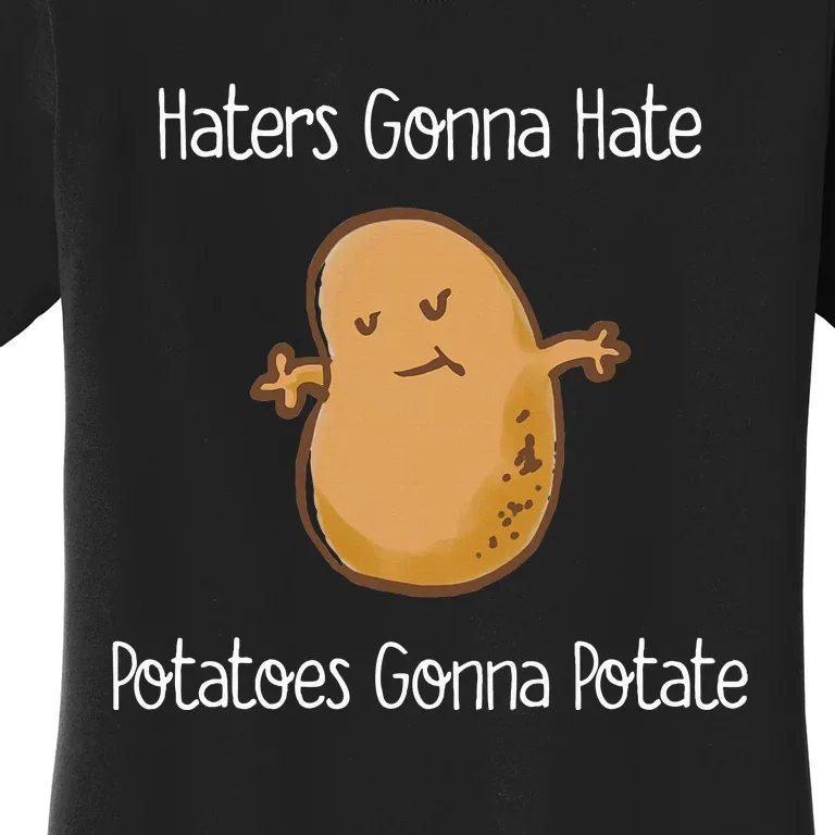 Haters Gonna Hate Potatoes Gonan Potate Funny Women's T-Shirt