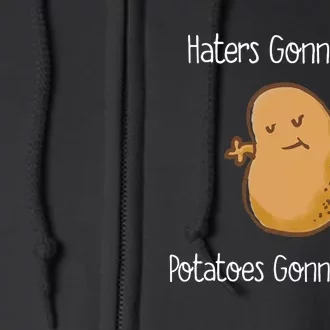 Haters Gonna Hate Potatoes Gonan Potate Funny Full Zip Hoodie