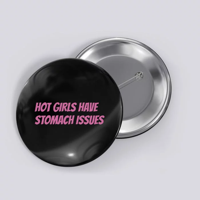 Hot Girls Have Stomach Issues Button