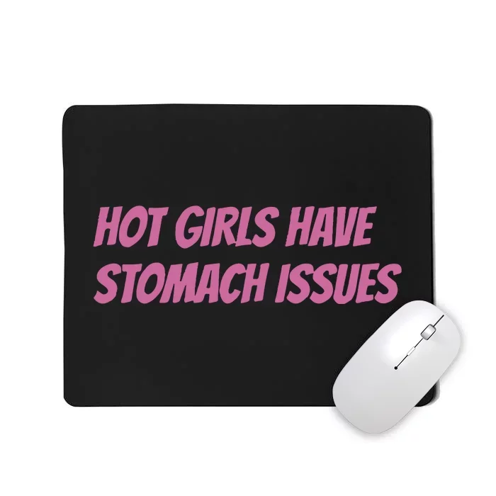 Hot Girls Have Stomach Issues Mousepad