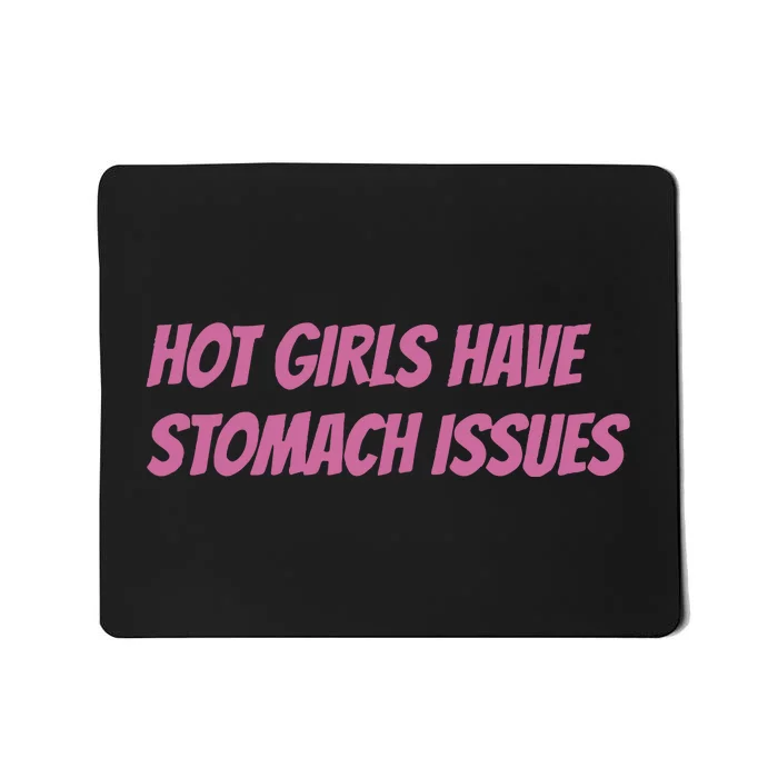 Hot Girls Have Stomach Issues Mousepad