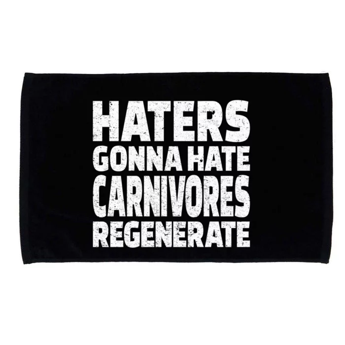 Haters Gonna Hate Carnivores Regenerate Funny Carnivore Diet Meaningful Gift Microfiber Hand Towel