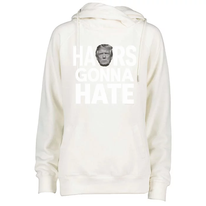 Haters Gonna Hate President Donald Trump Gift Womens Funnel Neck Pullover Hood