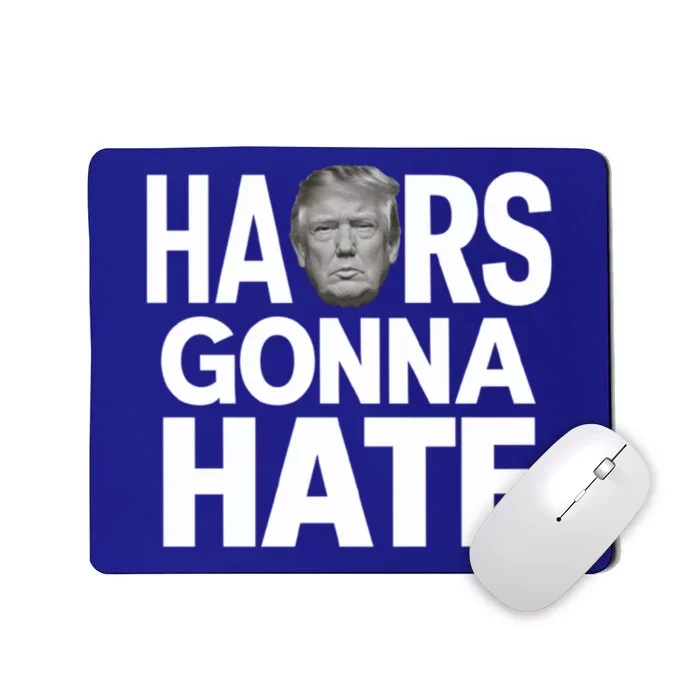 Haters Gonna Hate President Donald Trump Gift Mousepad