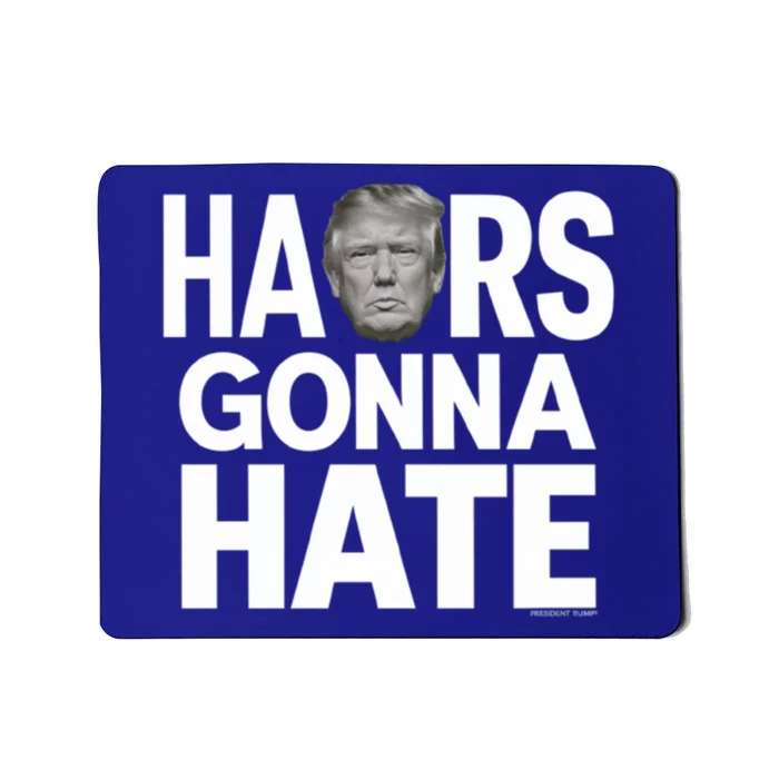 Haters Gonna Hate President Donald Trump Gift Mousepad