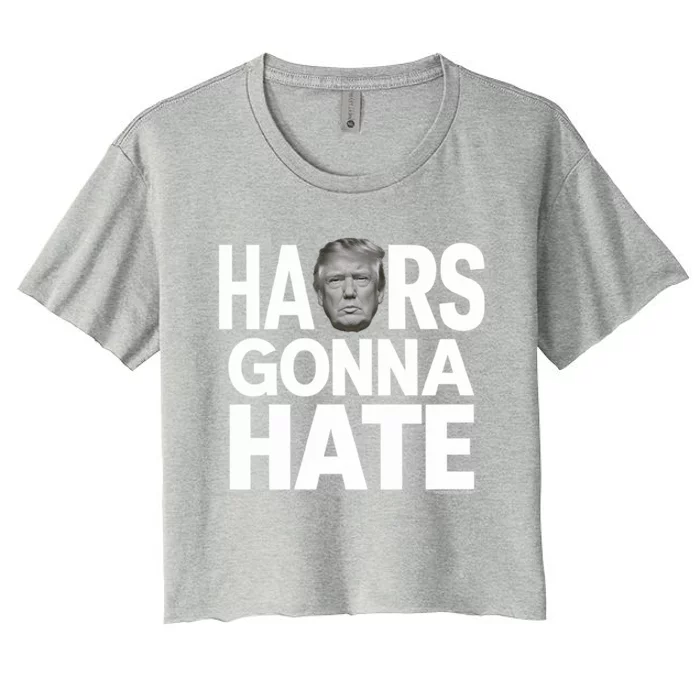 Haters Gonna Hate President Donald Trump Gift Women's Crop Top Tee